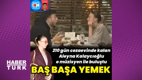 Aleyna Kalaycıoğlu, Bertin Yıldız ile yemekte