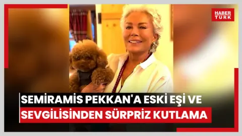 Semiramis Pekkan'a eski eşi ve sevgilisinden sürpriz kutlama
