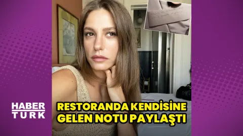 Serenay Sarıkaya restoranda masasına gelen notu paylaştı