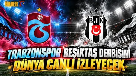 Trabzonspor - Beşiktaş Derbisini Dünya Canlı İzleyecek